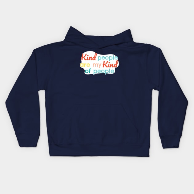 Kind people are my kind of people Kids Hoodie by eyoubree